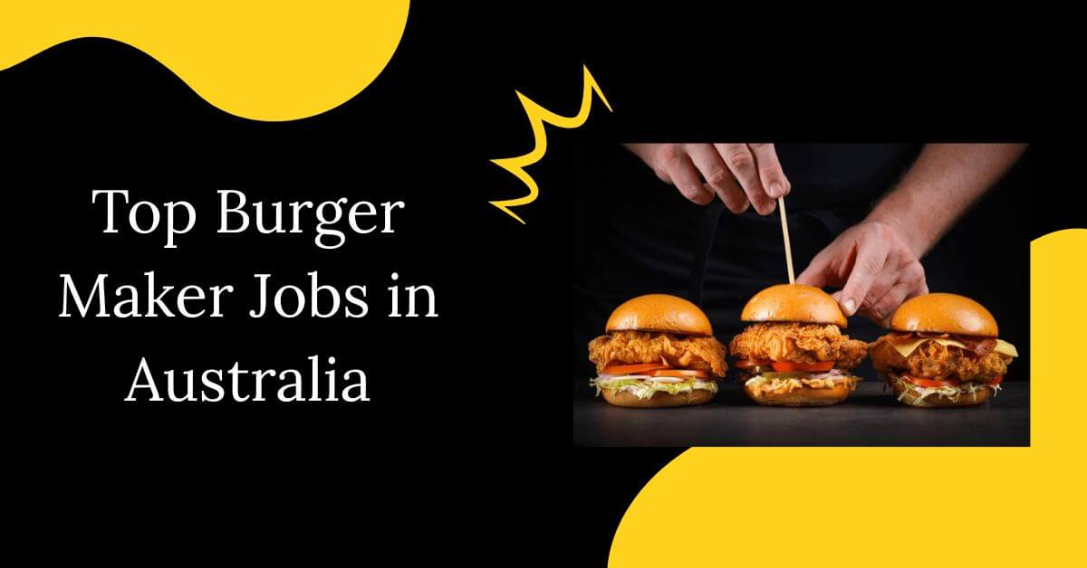 Top Burger Maker Jobs in Australia