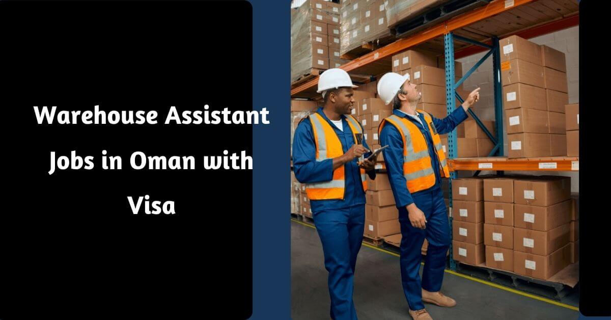 Warehouse Assistant Jobs in Oman with Visa