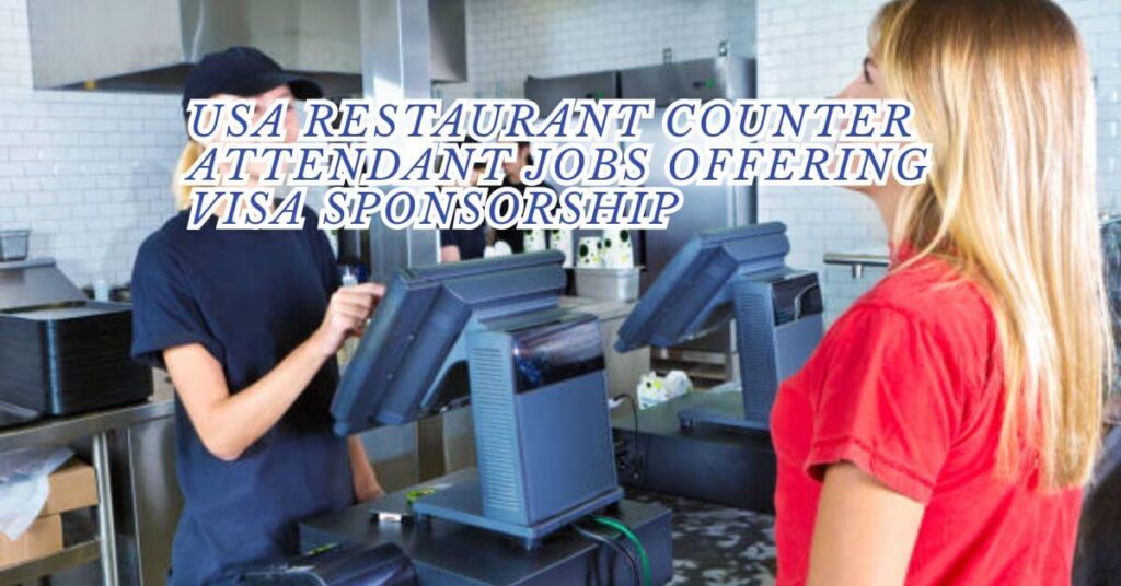 USA Restaurant Counter Attendant Jobs Offering Visa Sponsorship